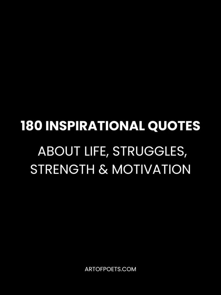 180 short Inspirational Quotes About Life Struggles Strength Motivation