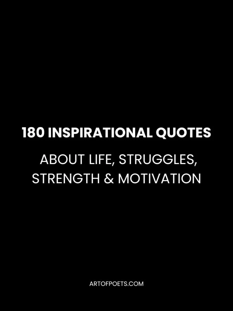 180 short Inspirational Quotes About Life Struggles Strength Motivation