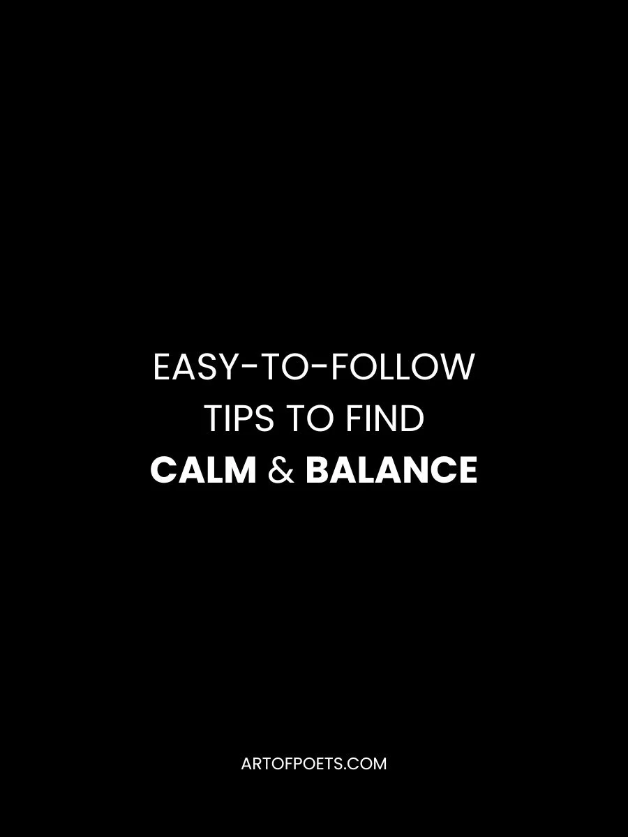 Easy to Follow Tips to Find Calm Balance​