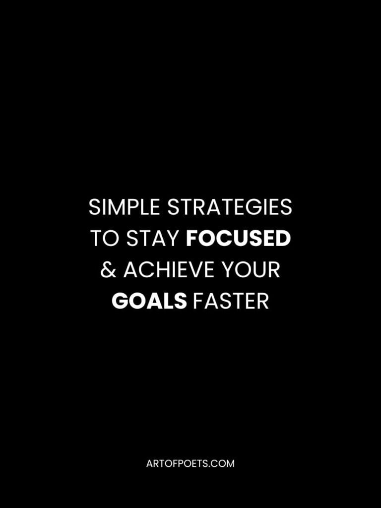 Simple Strategies to Stay Focused Achieve Your Goals Faster​