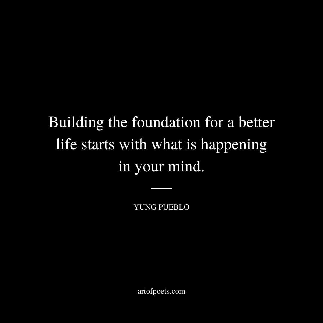 Building the foundation for a better life starts with what is happening in your mind 1