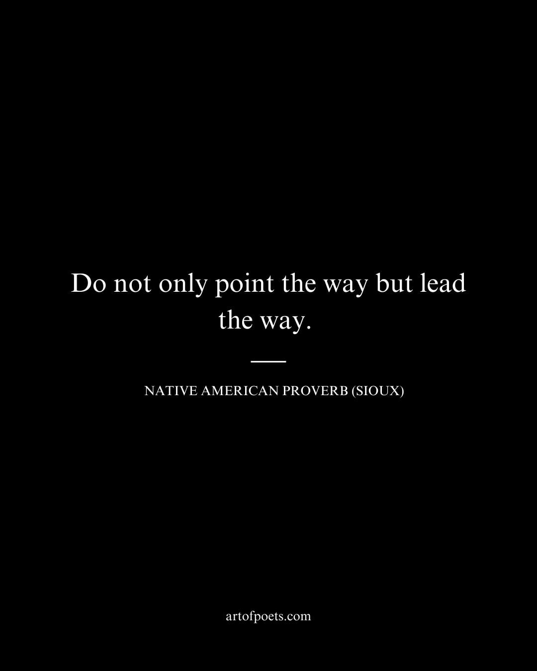 Do not only point the way but lead the way
