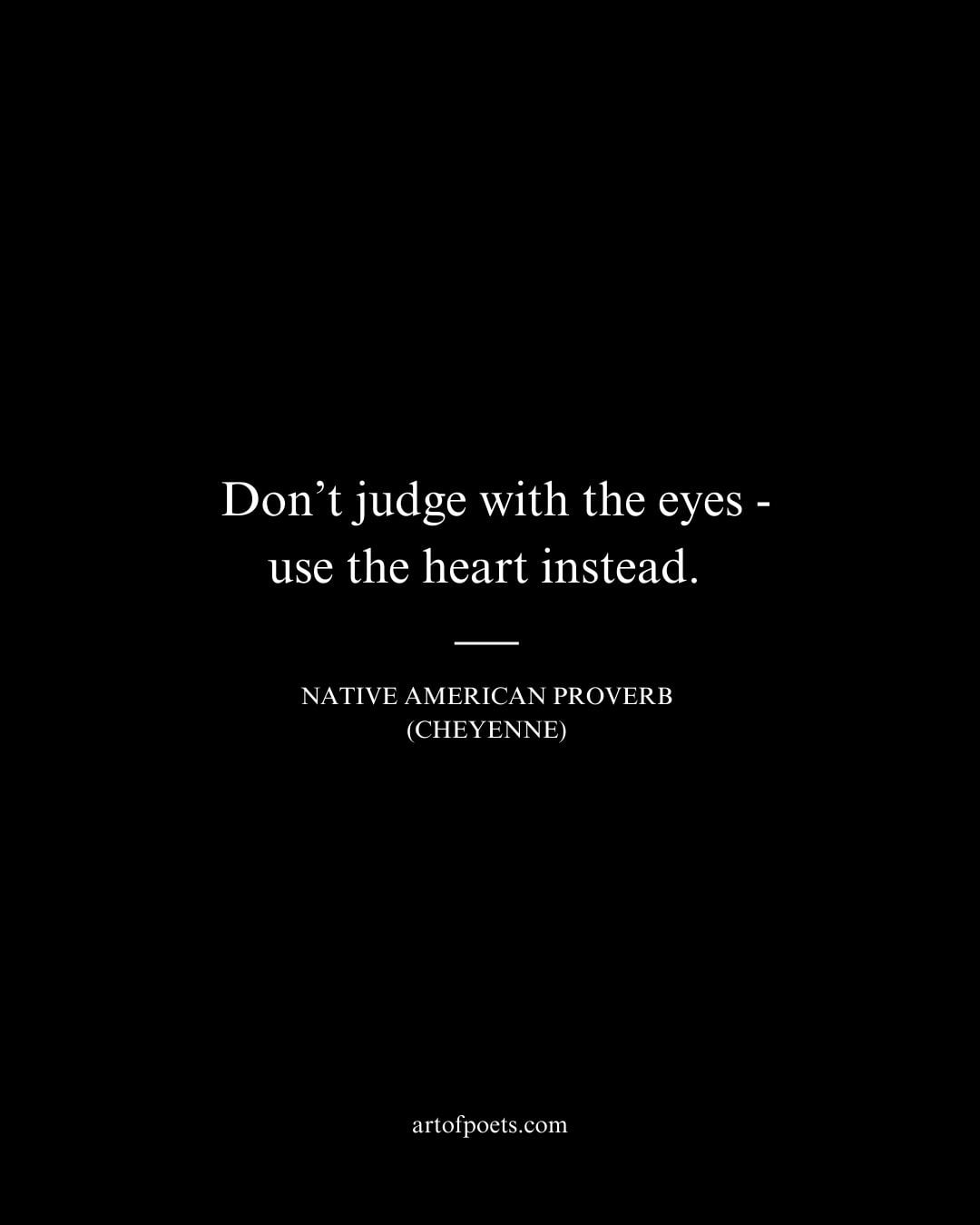 Dont judge with the eyes—use the heart instead 1