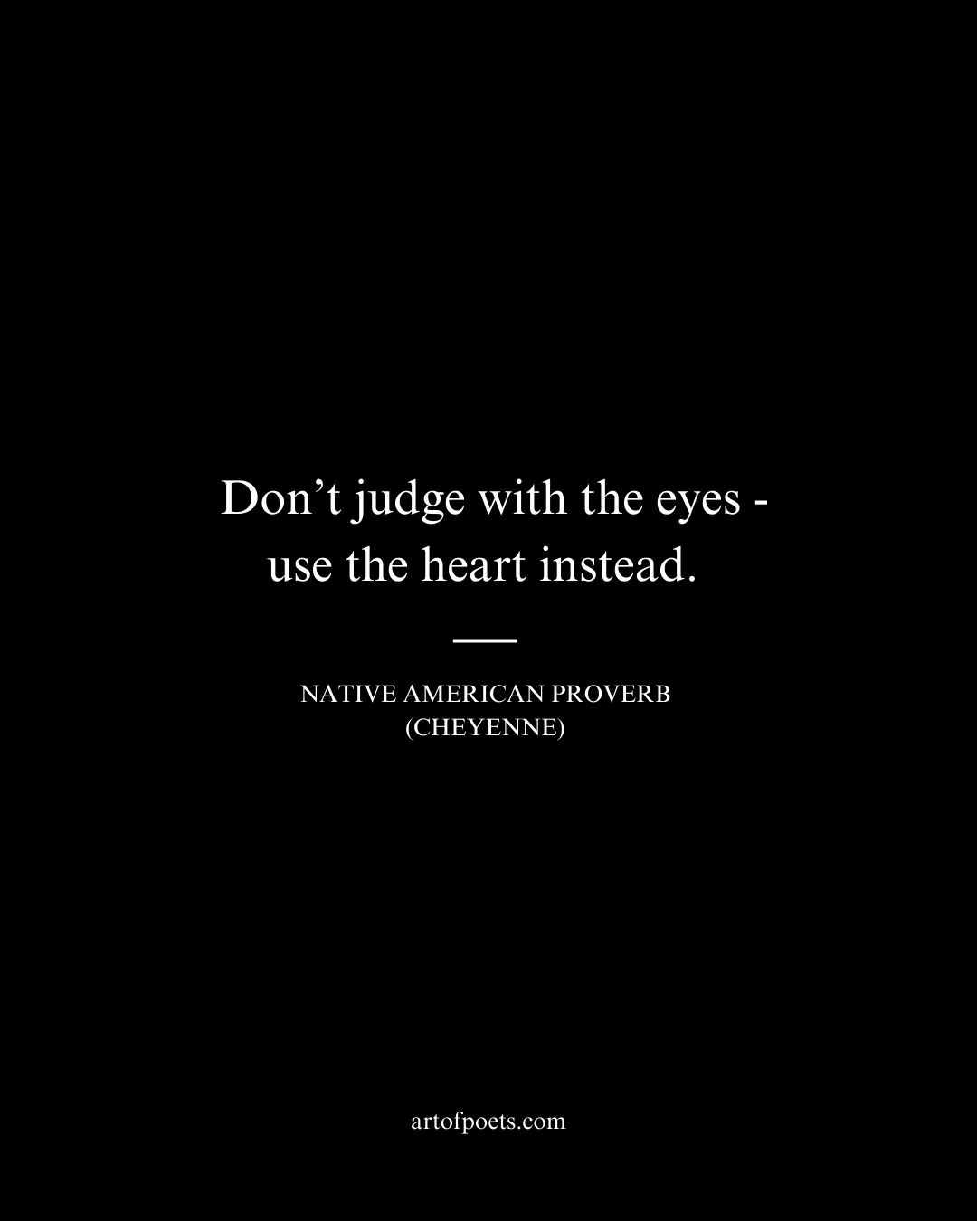 Dont judge with the eyes—use the heart instead 1