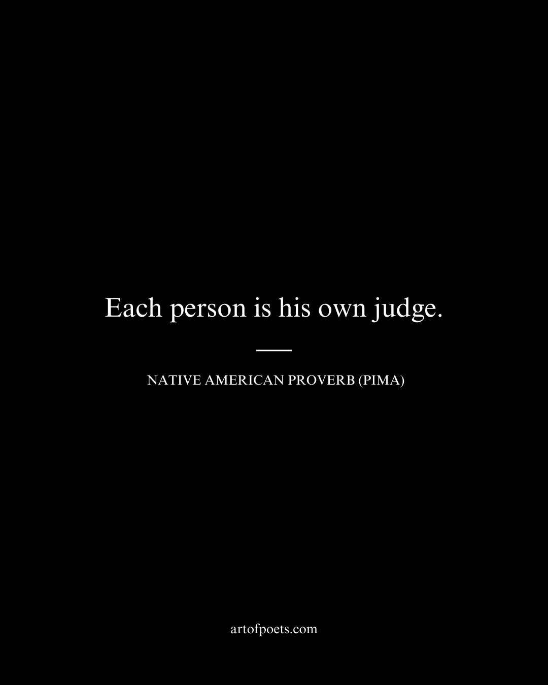 Each person is his own judge