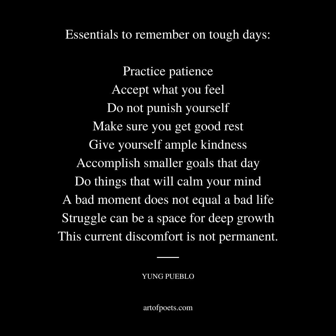 Essentials to remember on tough days Practice patience Accept what you feel