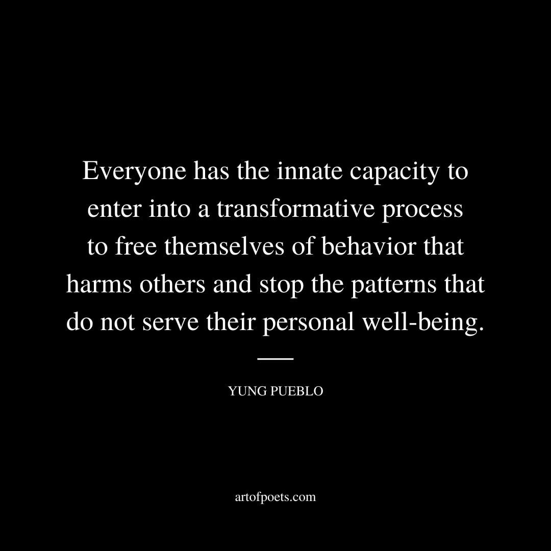 Everyone has the innate capacity to enter into a transformative process to free themselves of behavior that harms others