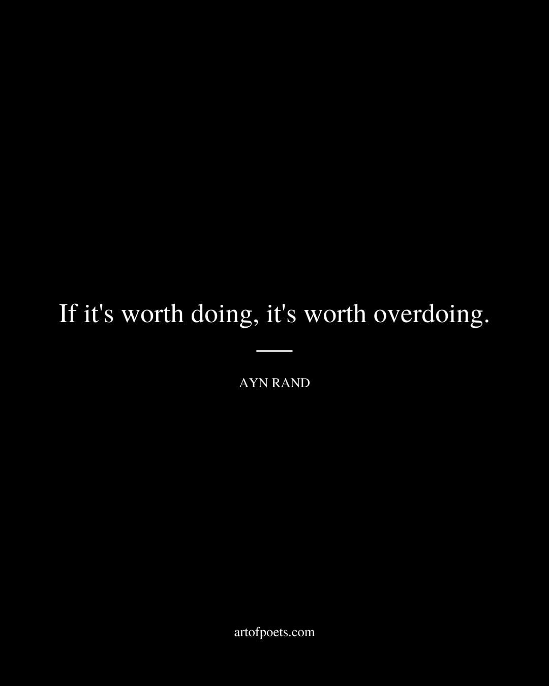 If its worth doing its worth overdoing