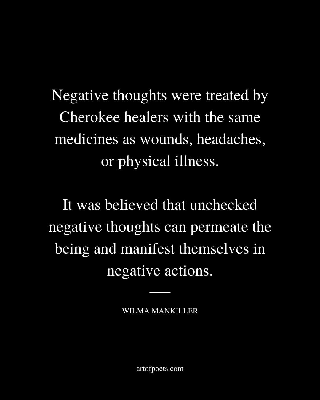 Negative thoughts were treated by Cherokee healers with the same medicines as wounds headaches or physical illness