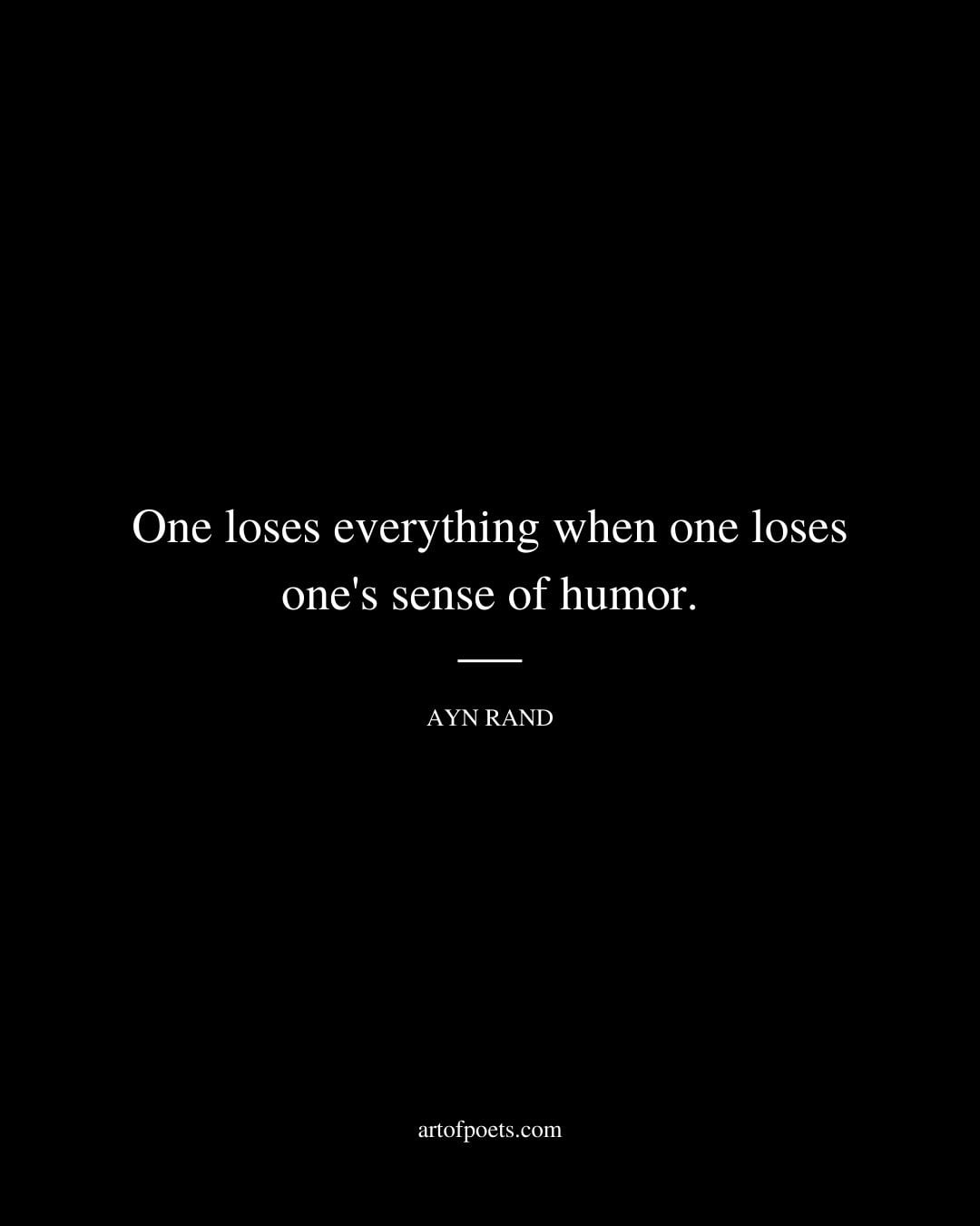 One loses everything when one loses ones sense of humor