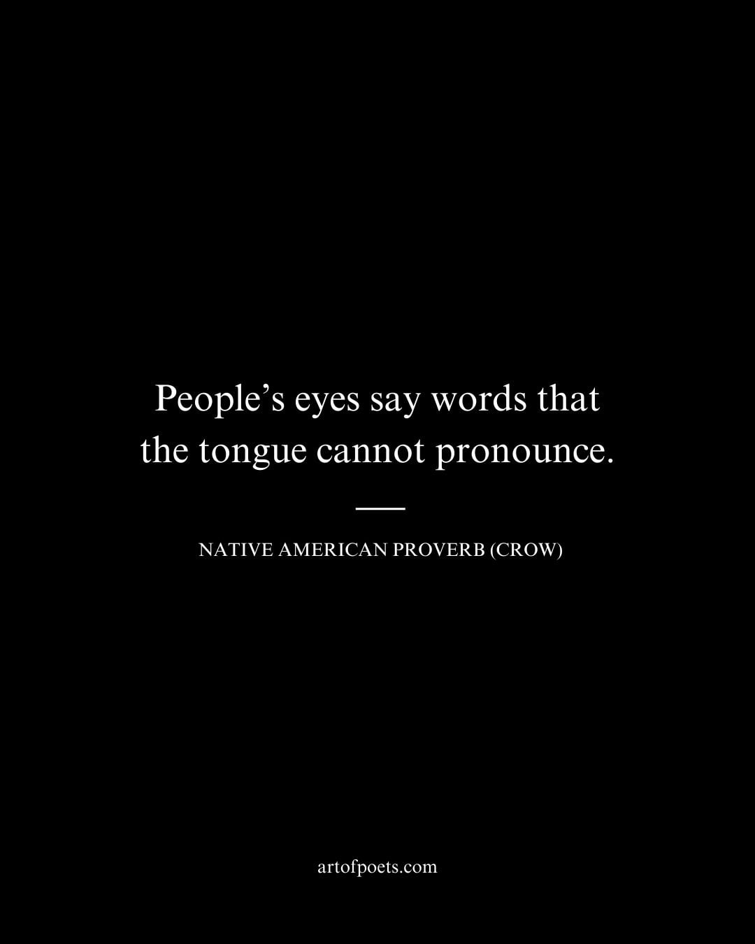 Peoples eyes say words that the tongue cannot pronounce
