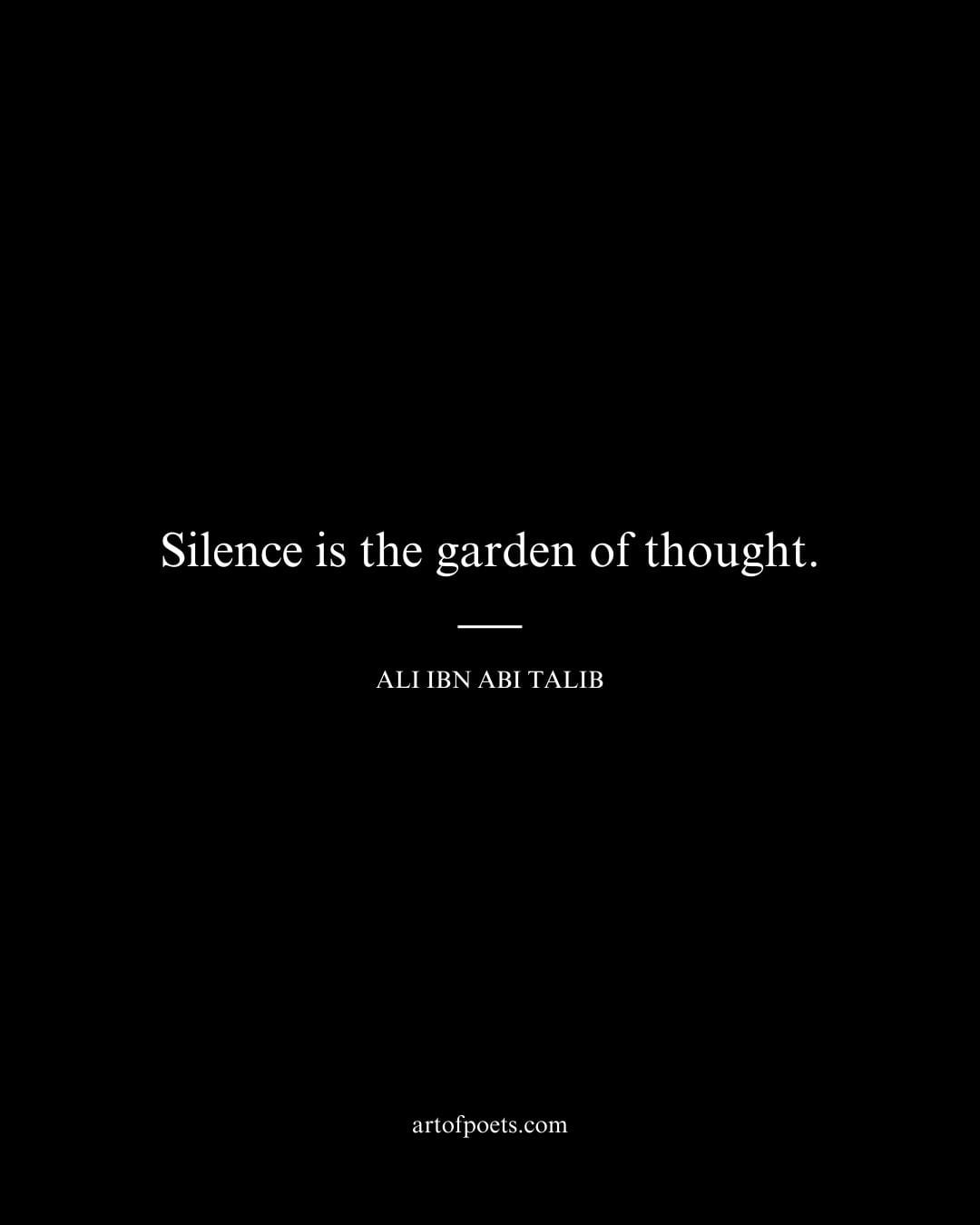 Silence is the garden of thought