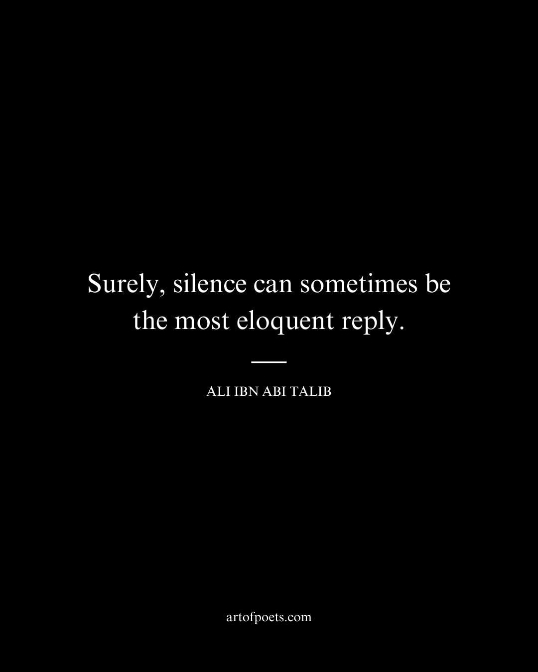 Surely silence can sometimes be the most eloquent reply