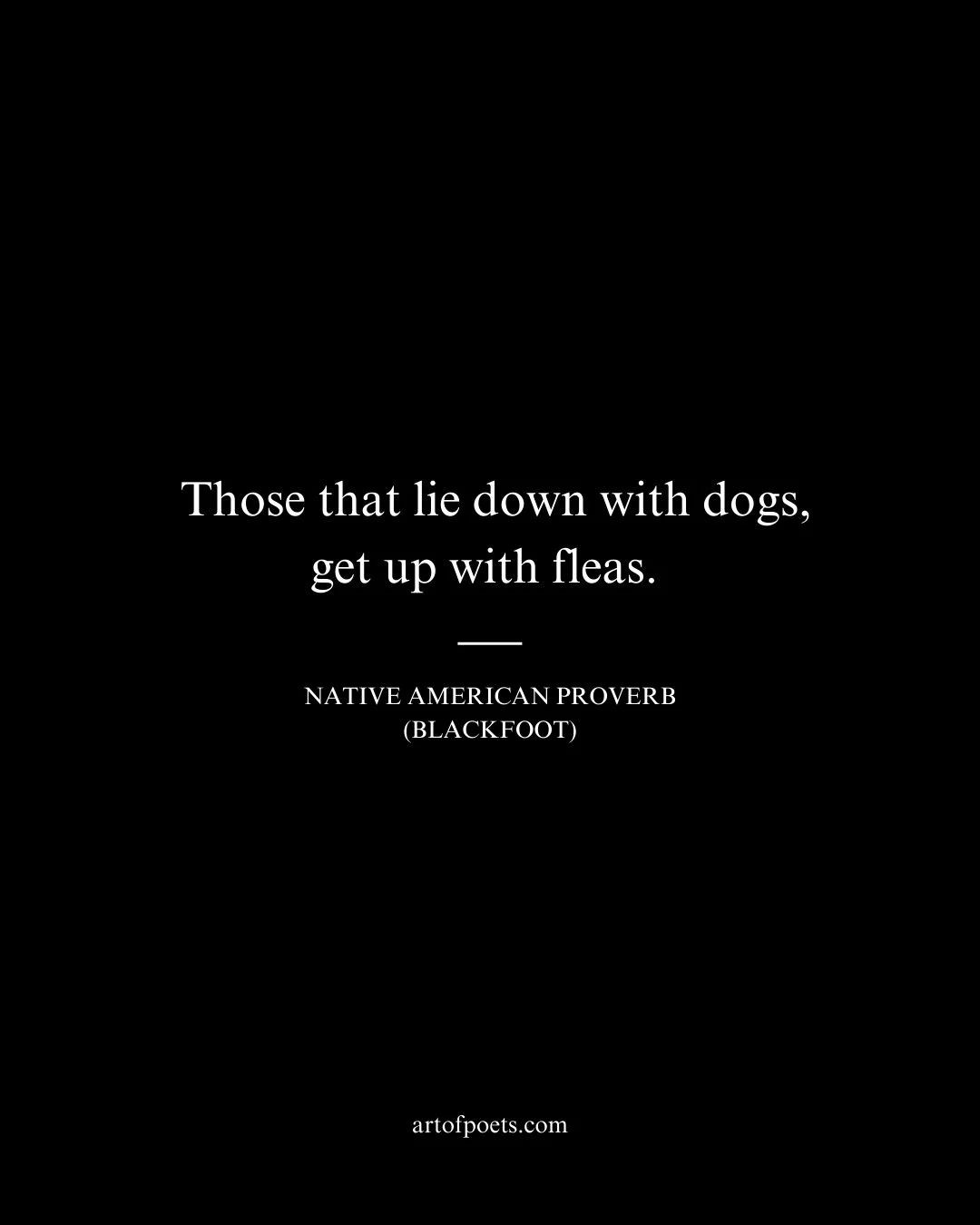 Those that lie down with dogs get up with fleas