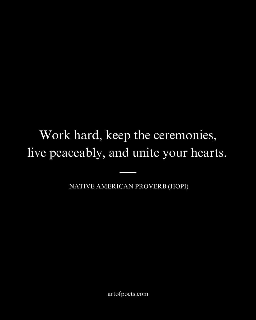 Work hard keep the ceremonies live peaceably and unite your hearts