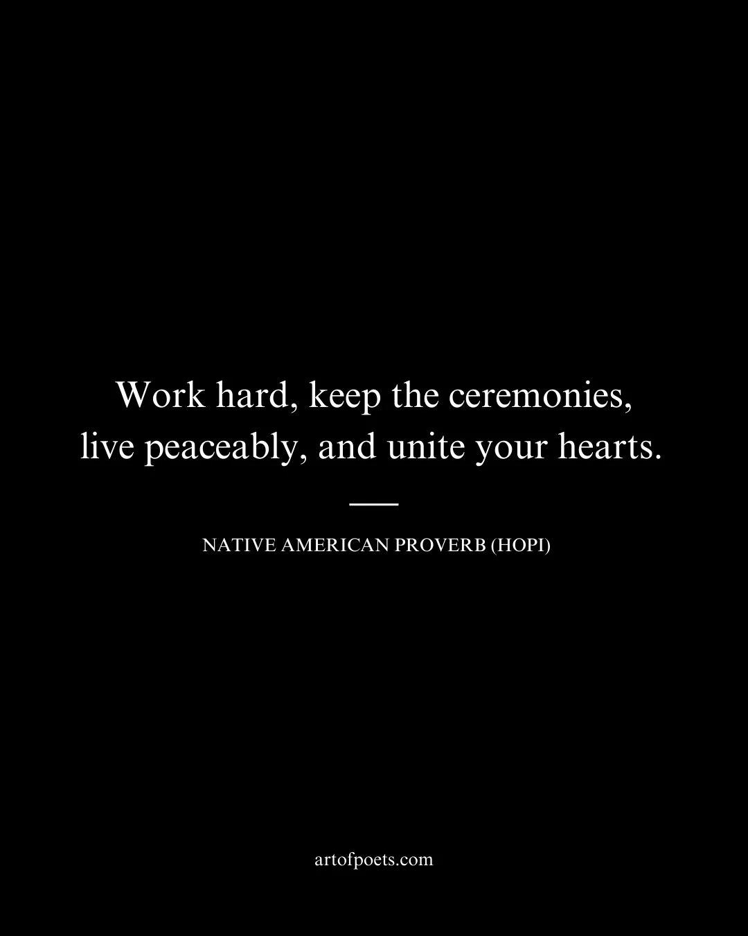 Work hard keep the ceremonies live peaceably and unite your hearts