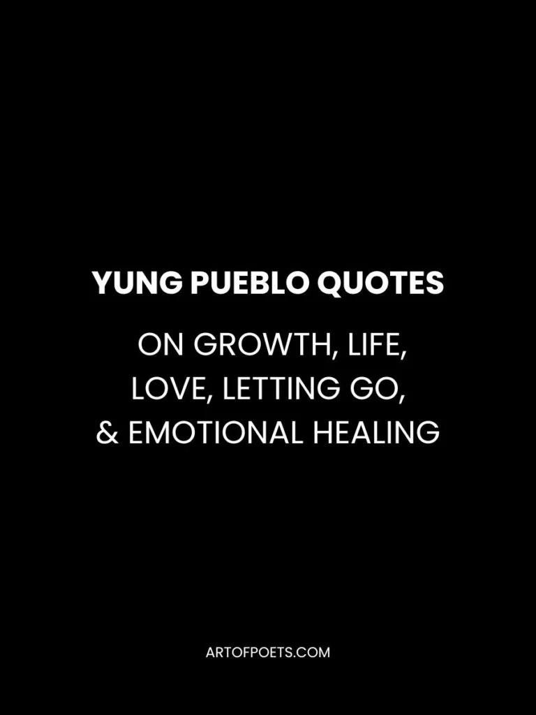 Yung Pueblo Quotes on Growth Life Love Letting Go Emotional Healing