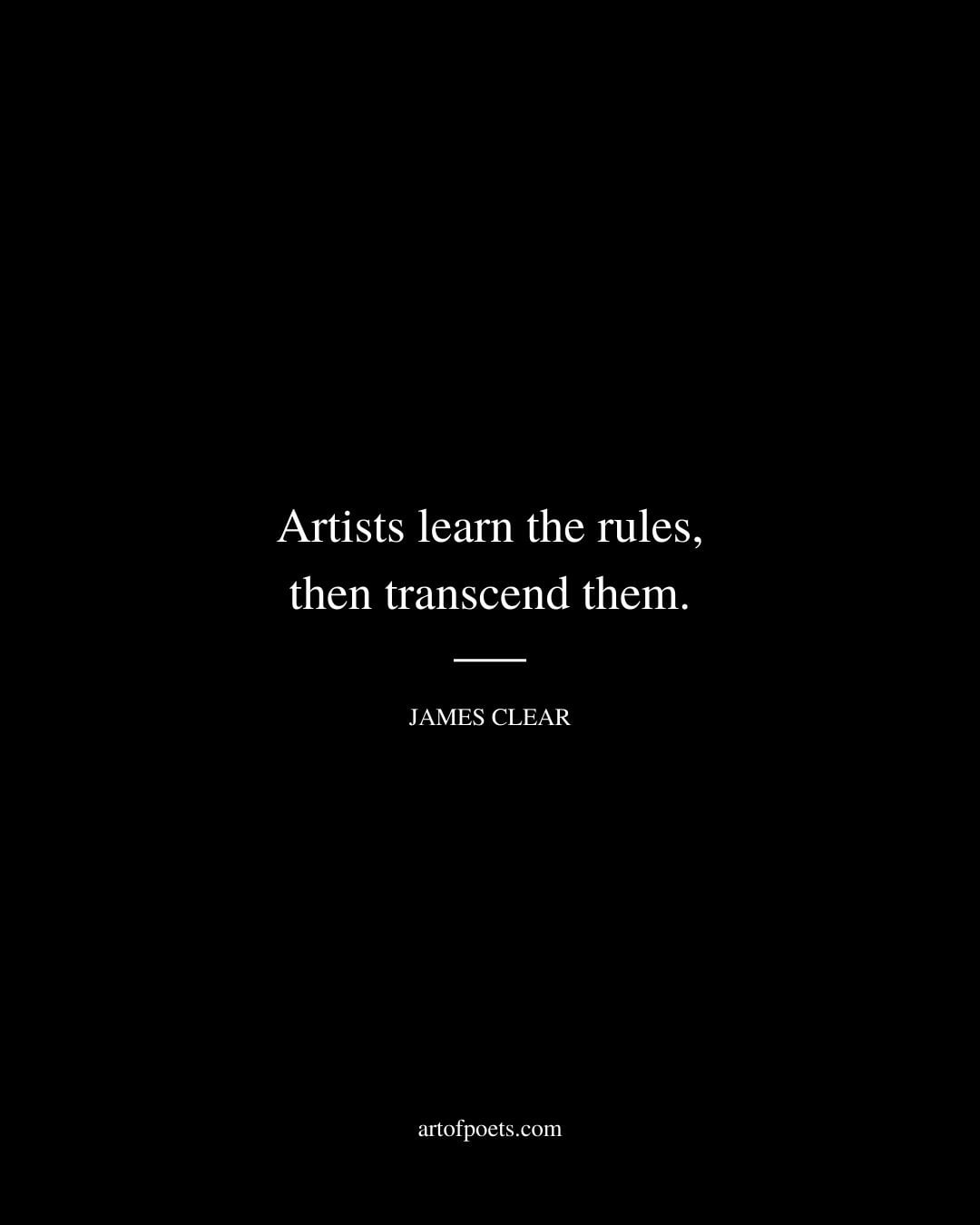 Artists learn the rules then transcend them