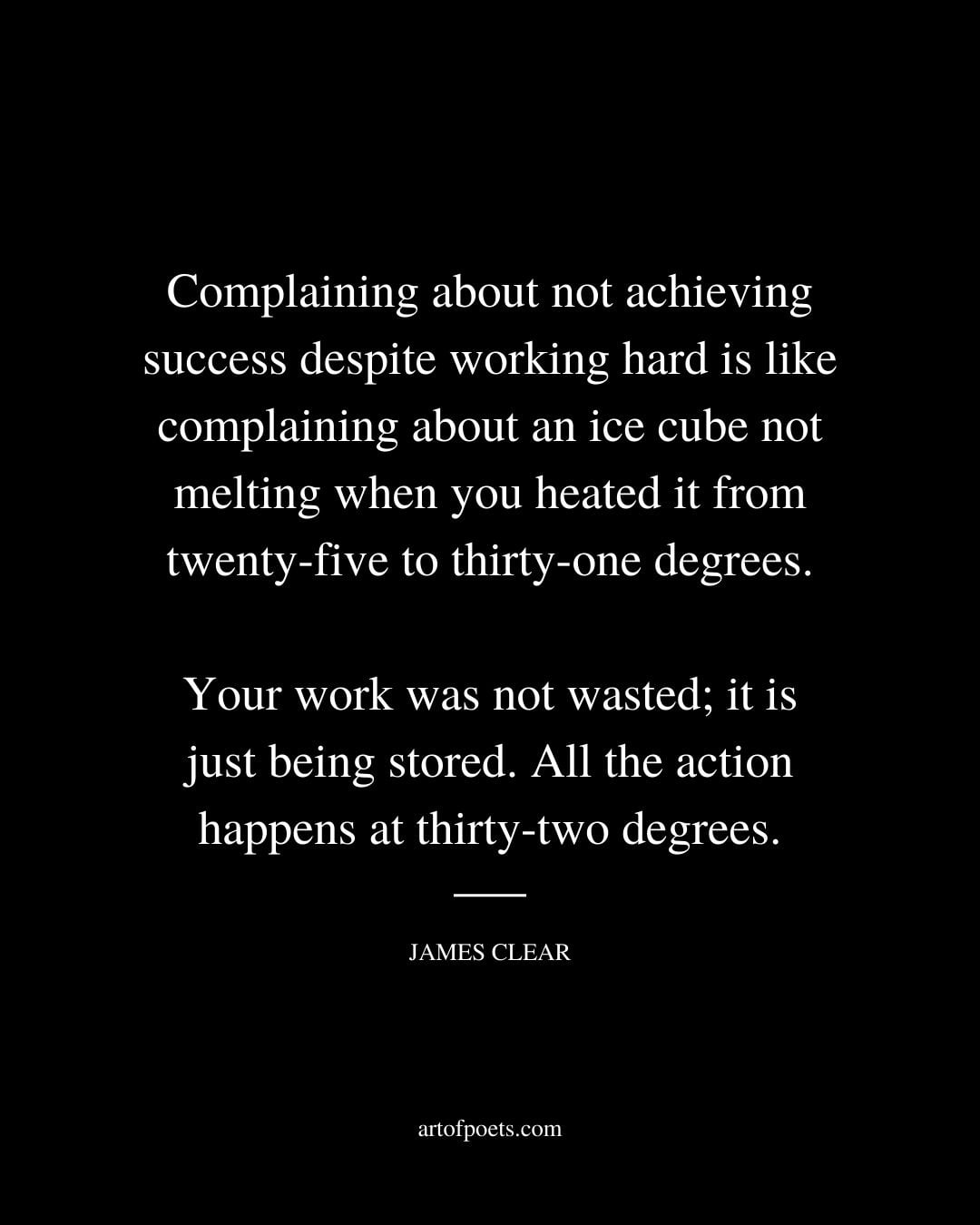 Complaining about not achieving success despite working hard is like complaining about an ice cube not melting