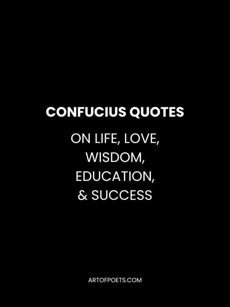 Confucius Quotes on Life Love Wisdom Education Success