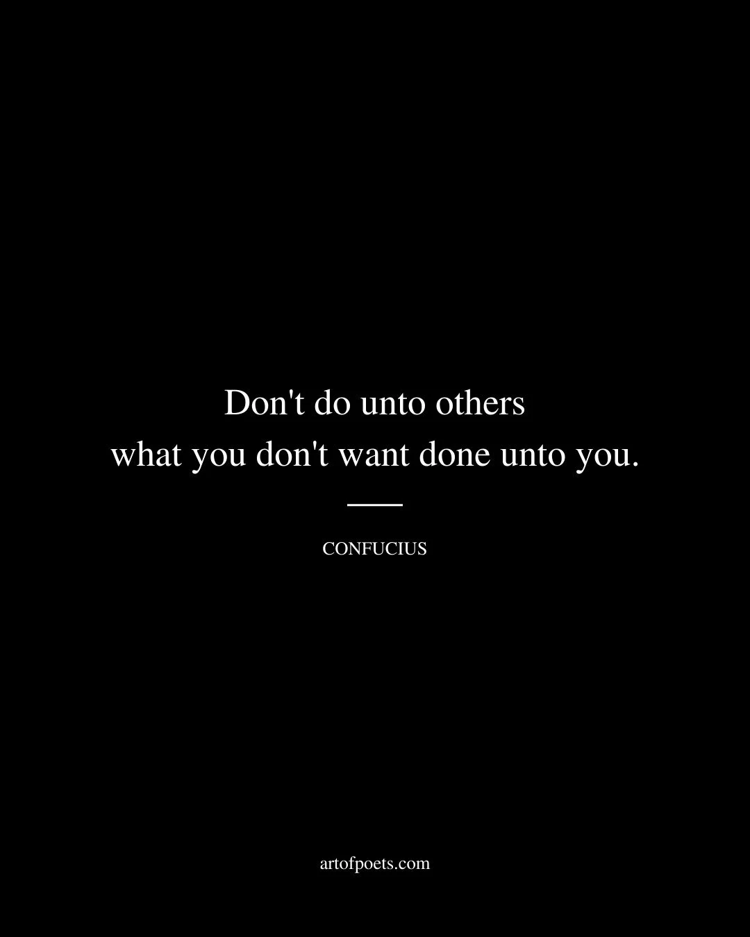 Dont do unto others what you dont want done unto you