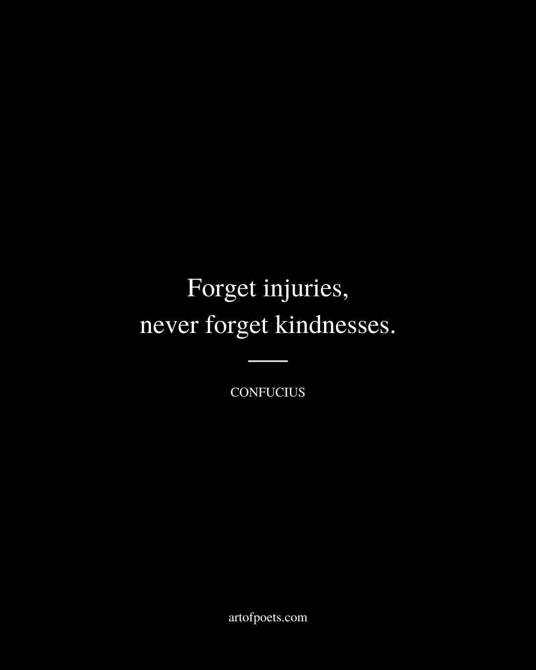 Forget injuries never forget kindnesses 1