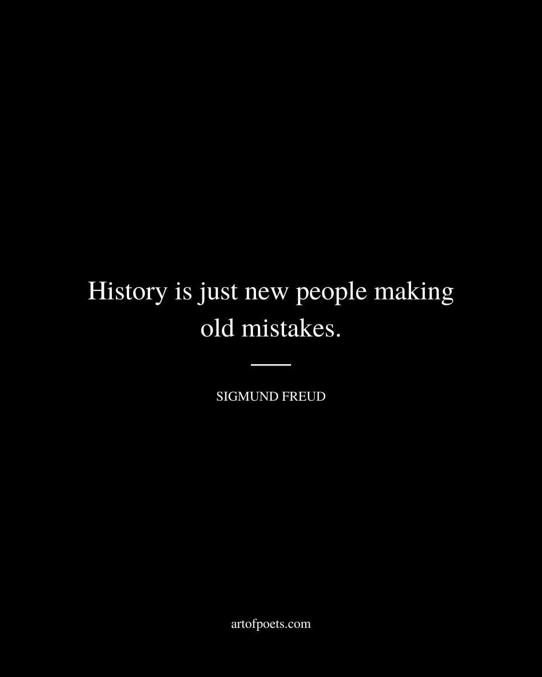 History is just new people making old mistakes