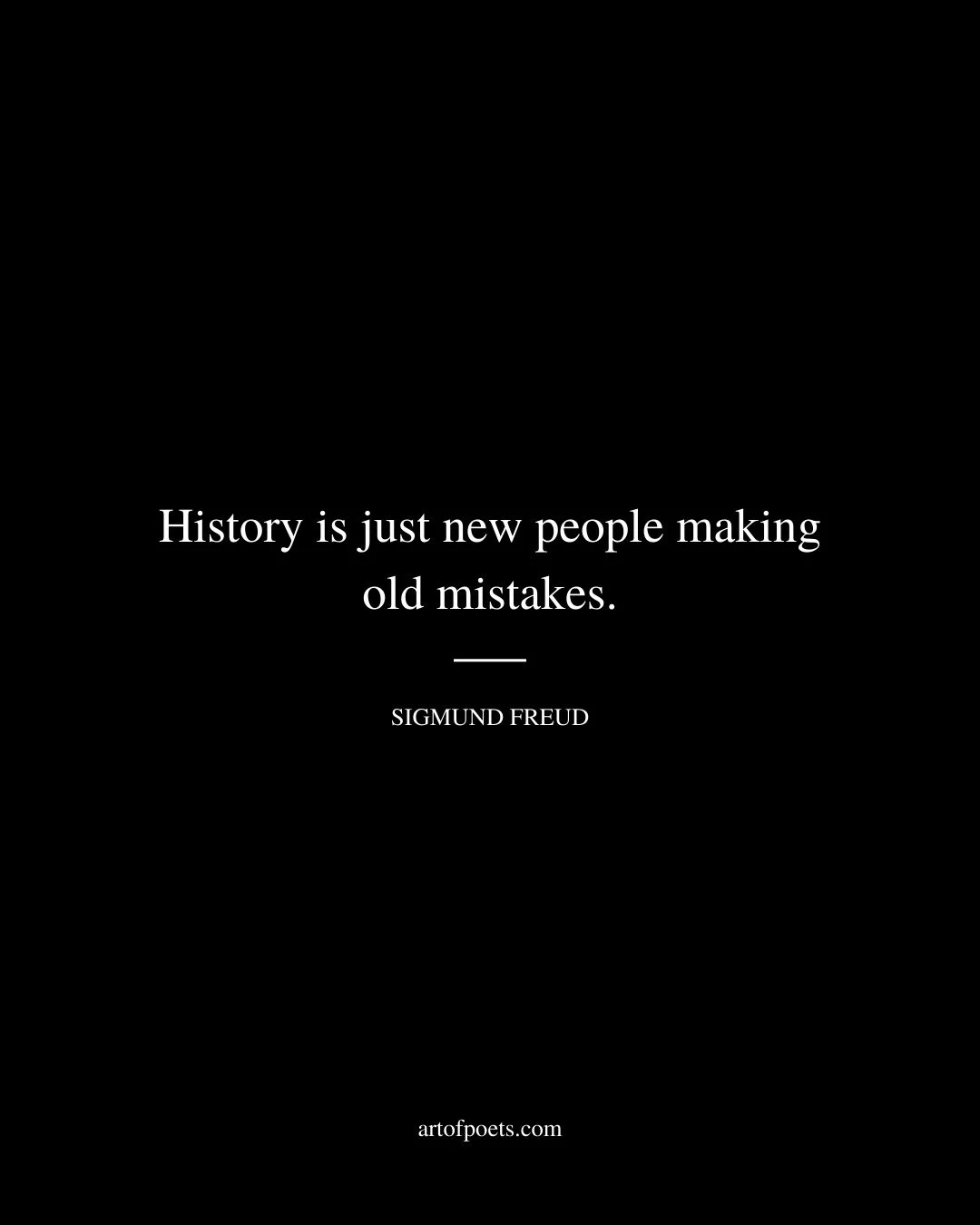 History is just new people making old mistakes