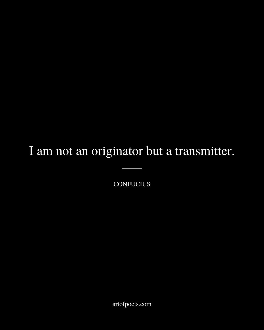 I am not an originator but a transmitter