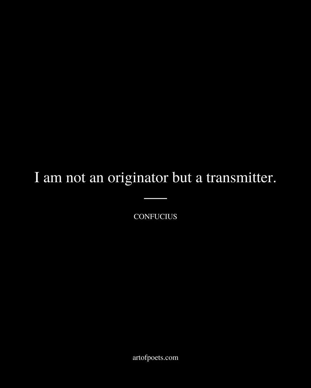 I am not an originator but a transmitter