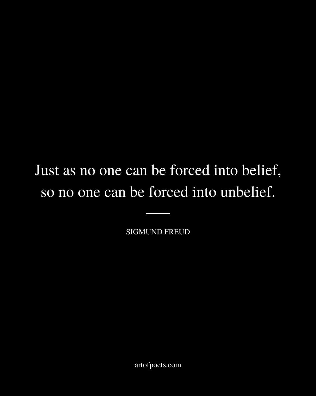 Just as no one can be forced into belief so no one can be forced into unbelief