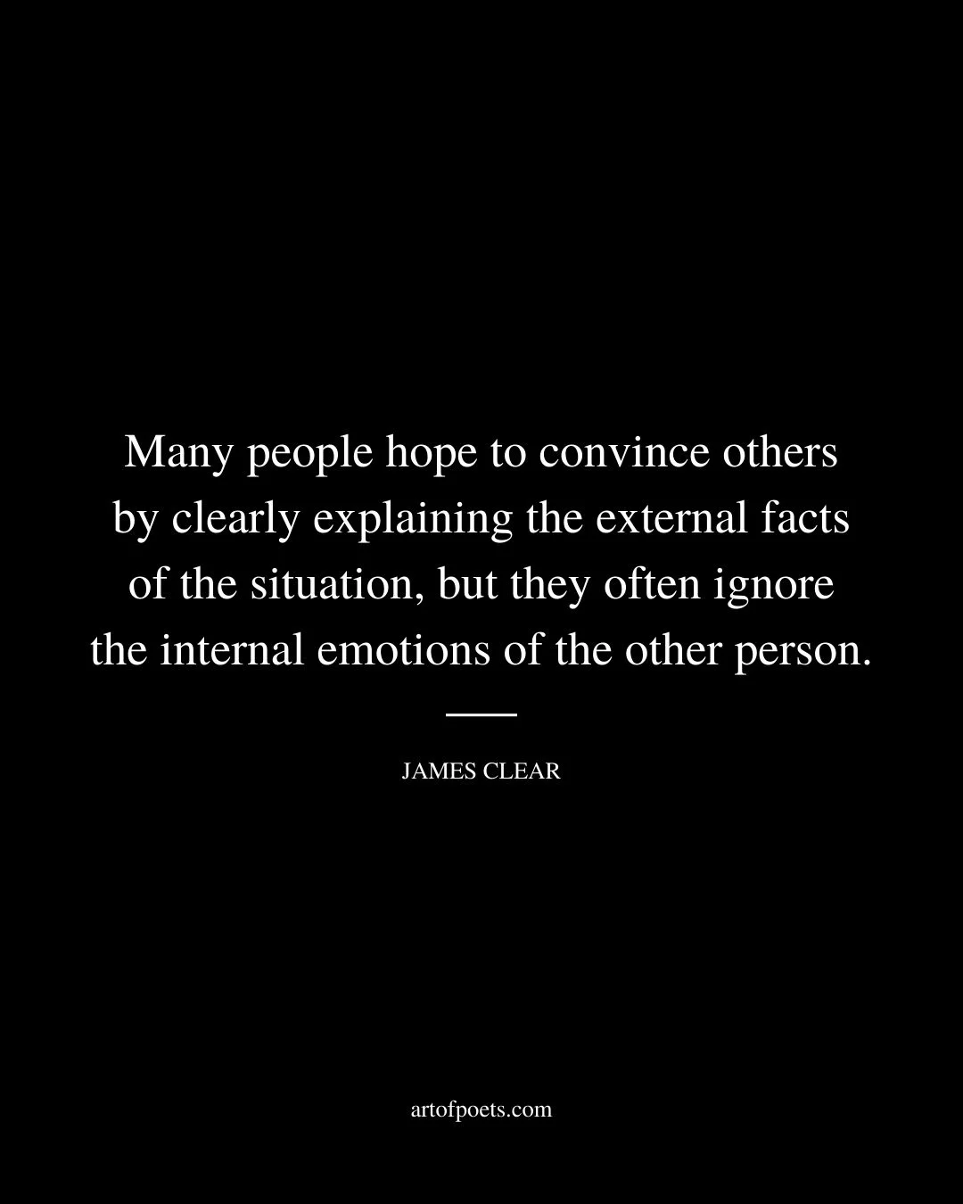 Many people hope to convince others by clearly explaining the external facts of the situation but they often ignore the internal emotions of the other person