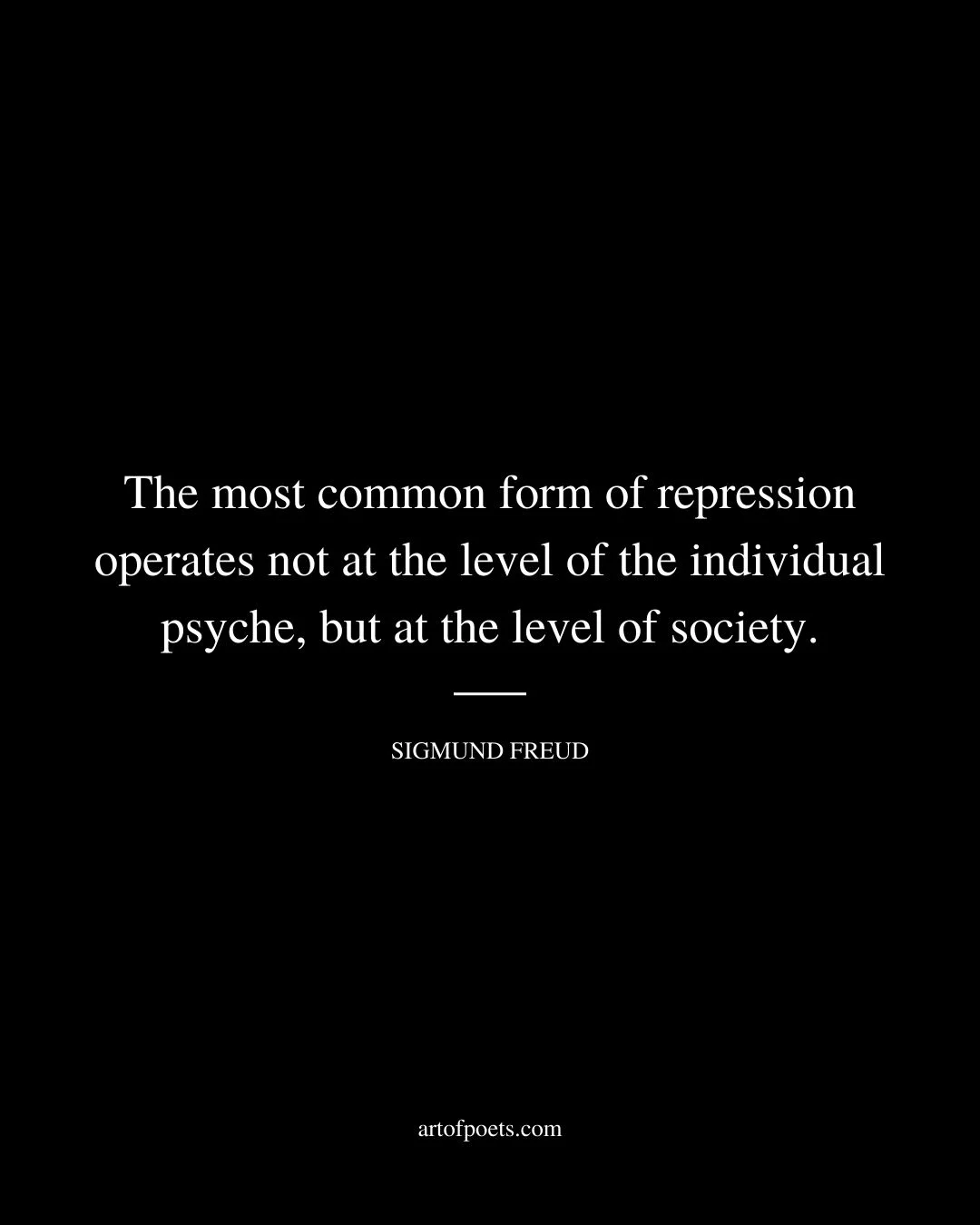 The most common form of repression operates not at the level of the individual psyche but at the level of society