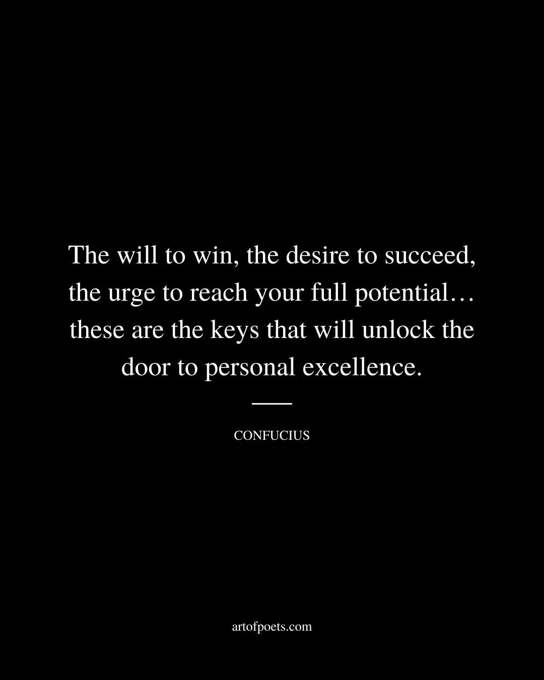 The will to win the desire to succeed the urge to reach your full potential