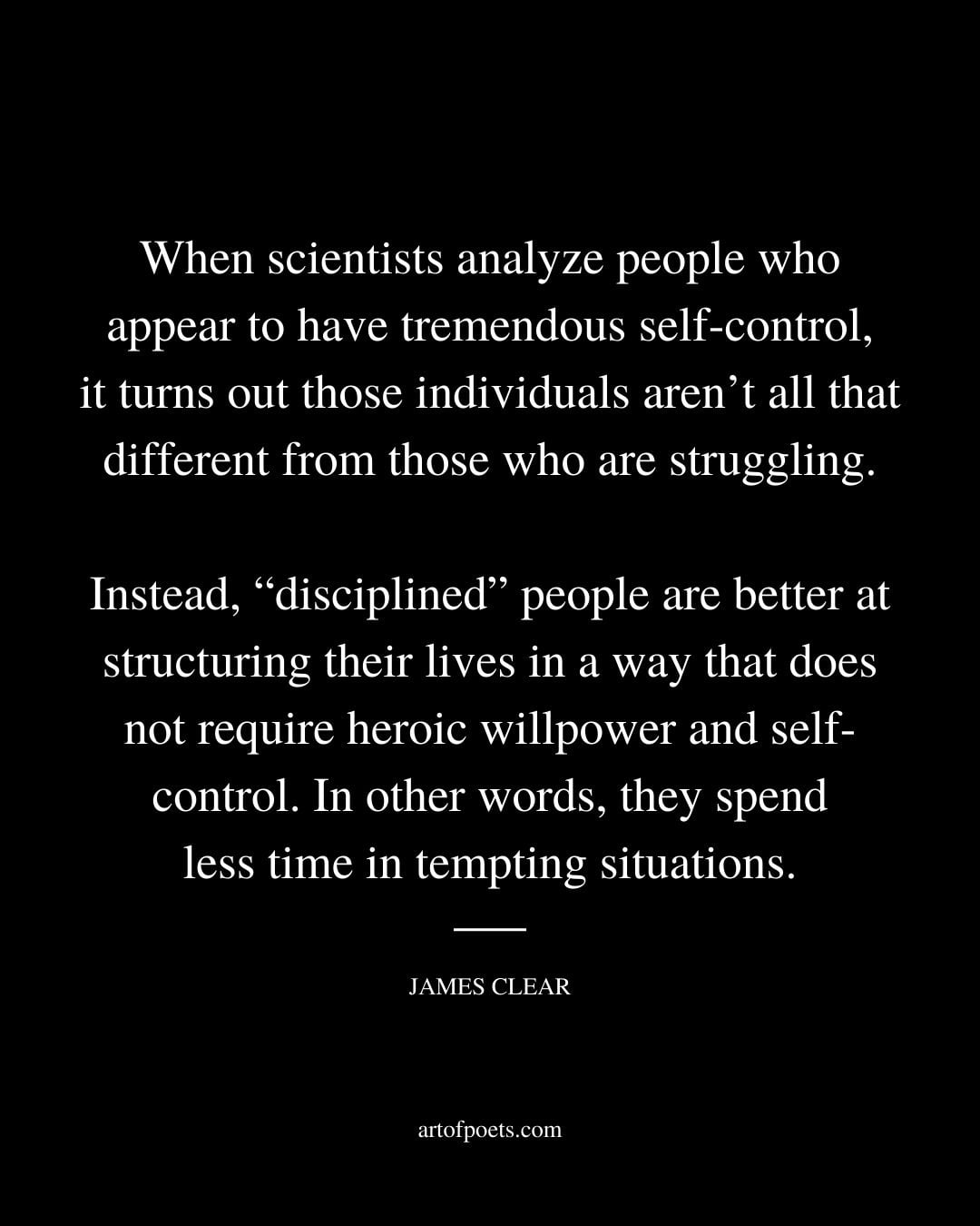 When scientists analyze people who appear to have tremendous self control it turns out those individuals arent all that different from those who are struggling