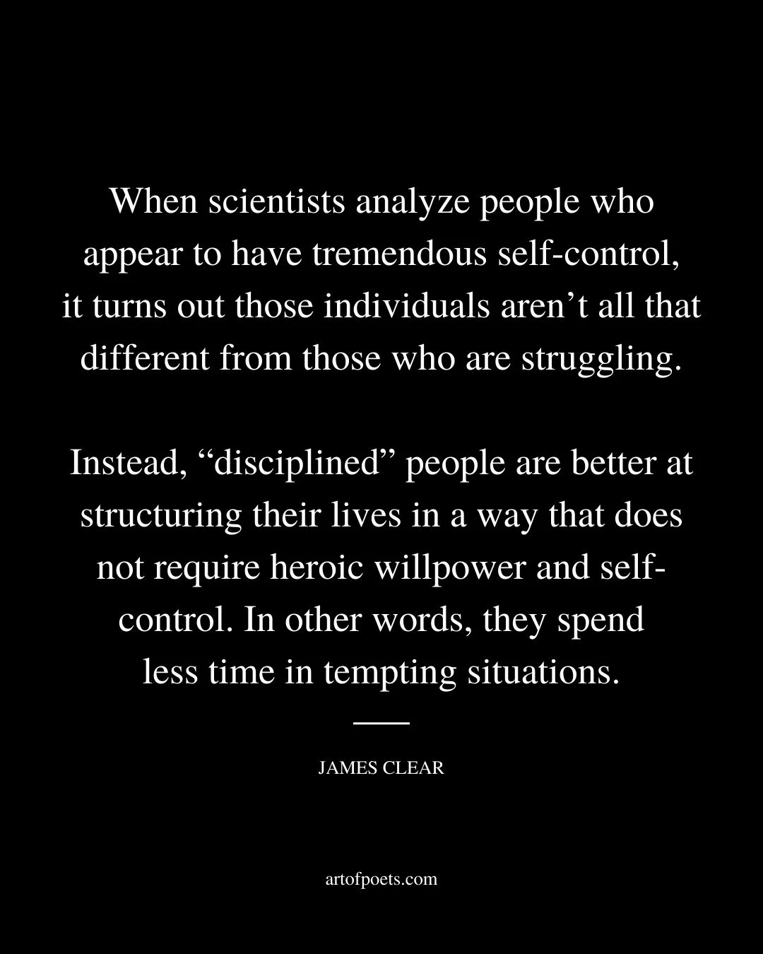 When scientists analyze people who appear to have tremendous self control it turns out those individuals arent all that different from those who are struggling