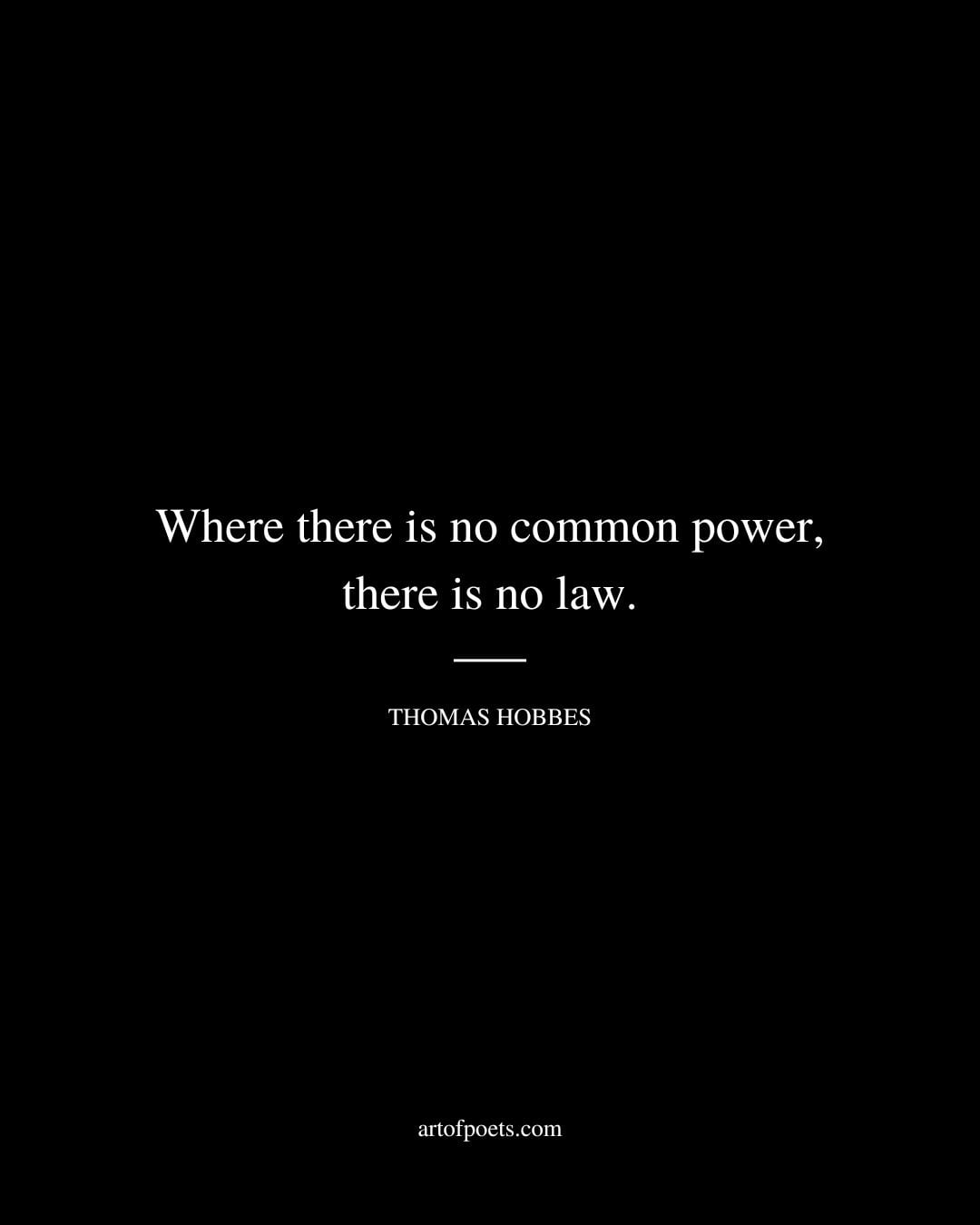 Where there is no common power there is no law