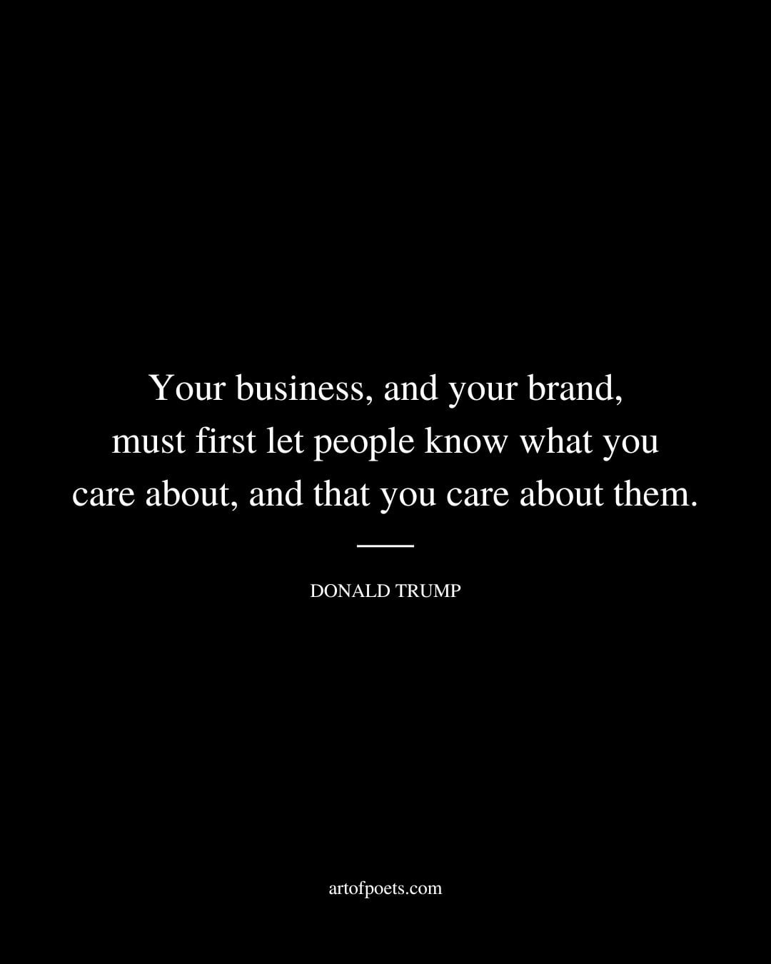 Your business and your brand must first let people know what you care about and that you care about them