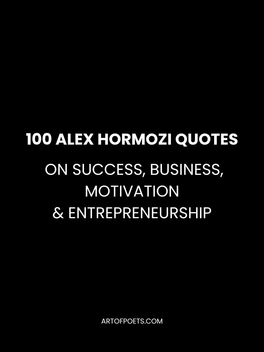 100 Alex Hormozi Quotes on Success, Business, Motivation