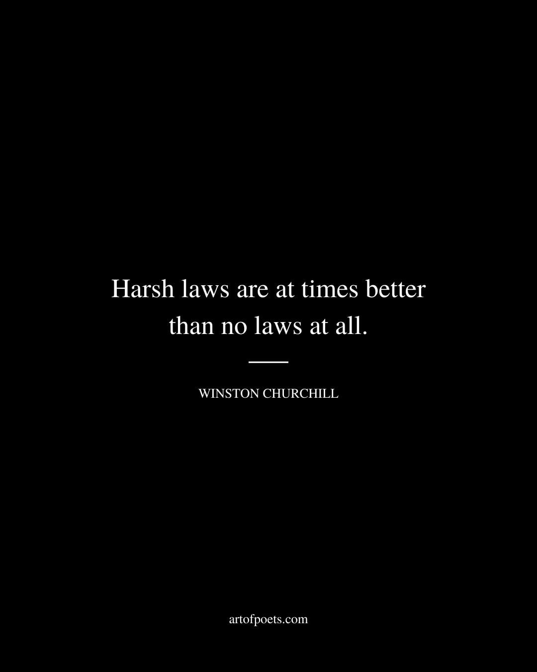 Harsh laws are at times better than no laws at all