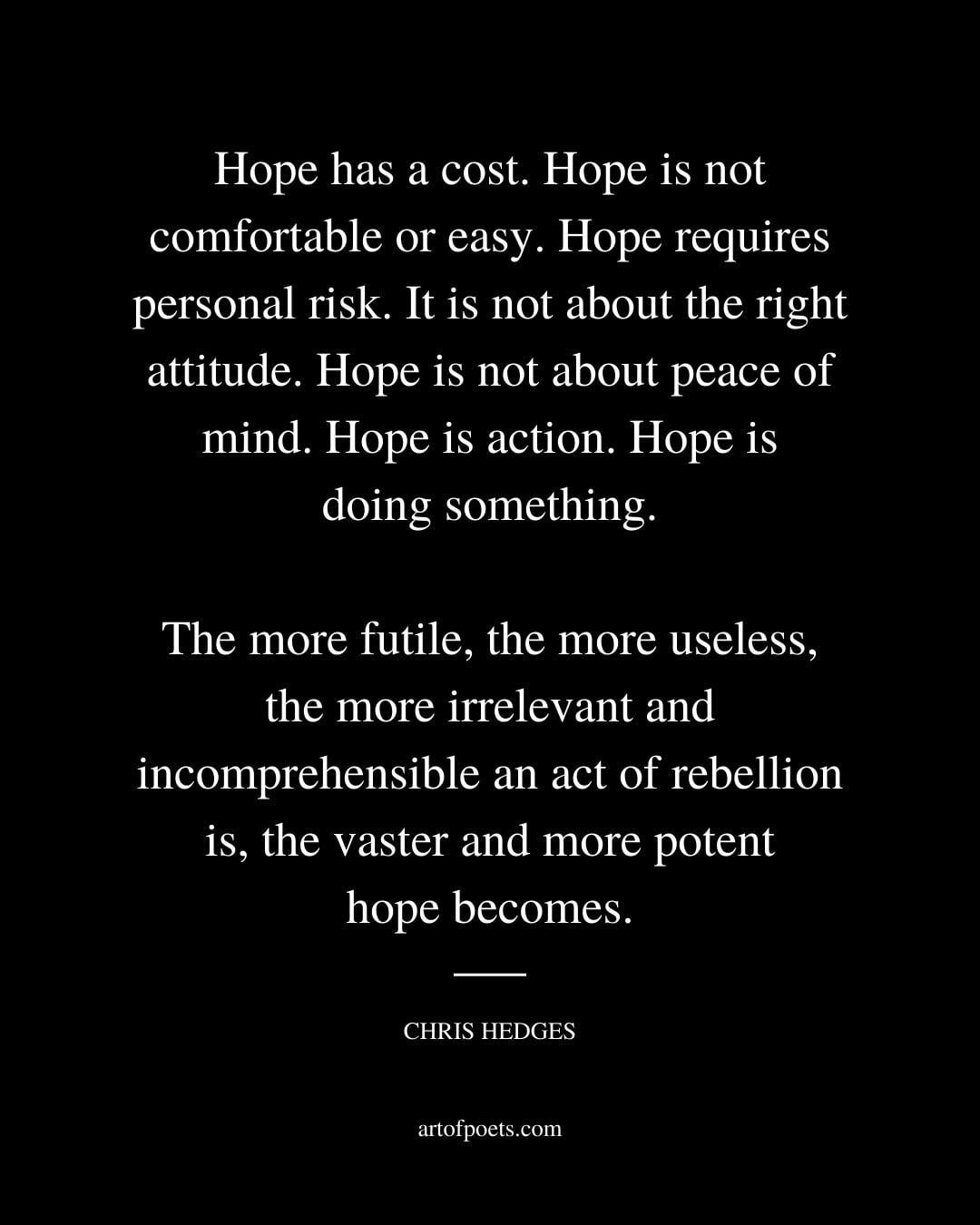 Hope has a cost. Hope is not comfortable or easy. Hope requires personal risk. It is not about the right attitude