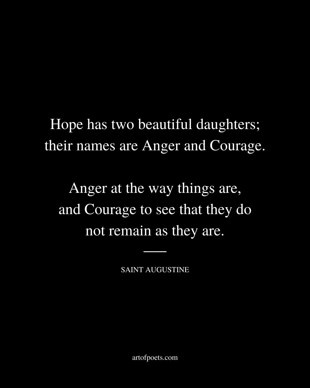 Hope has two beautiful daughters their names are Anger and Courage