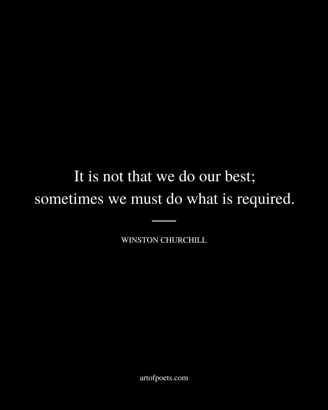 It is not that we do our best sometimes we must do what is required