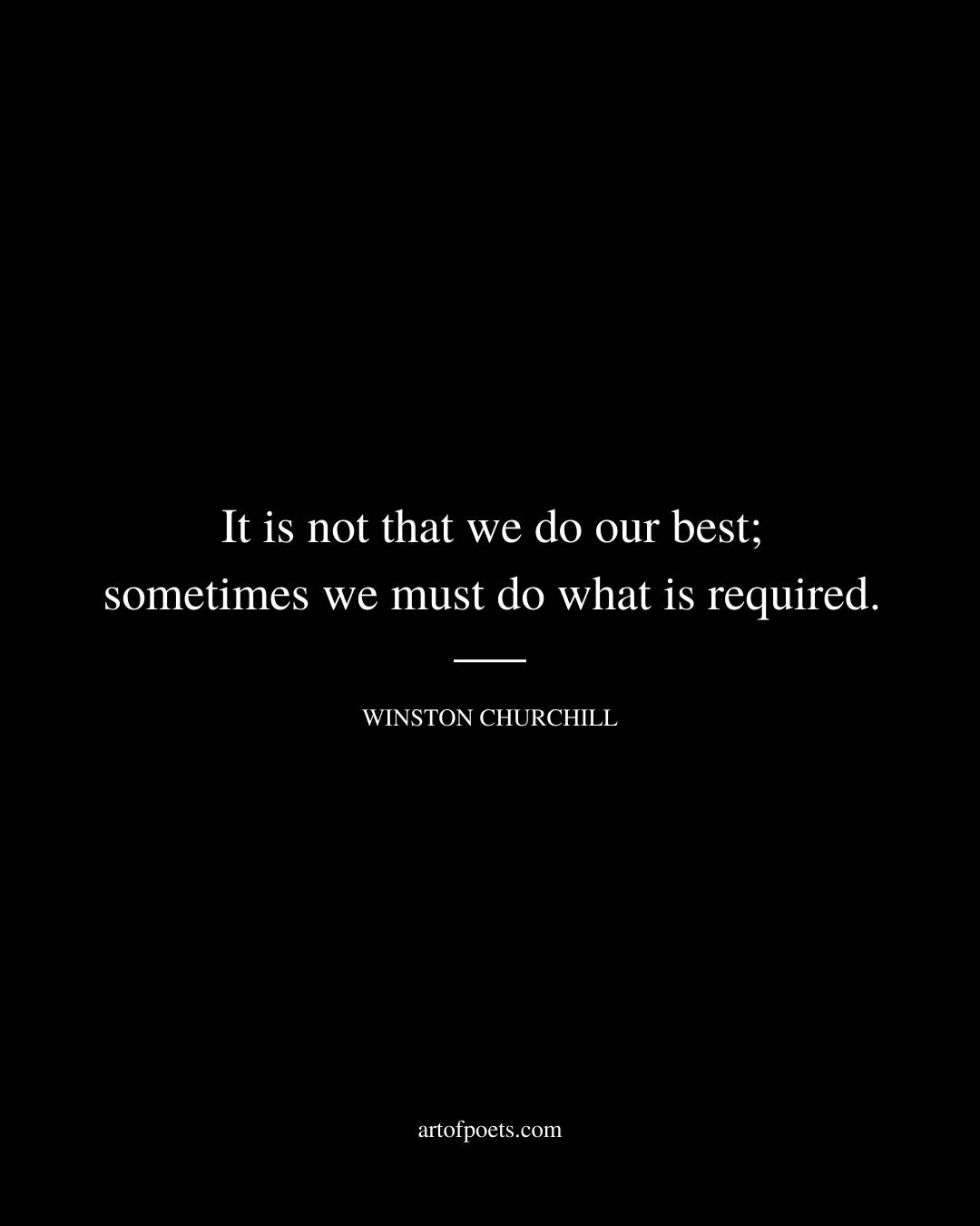 It is not that we do our best sometimes we must do what is required