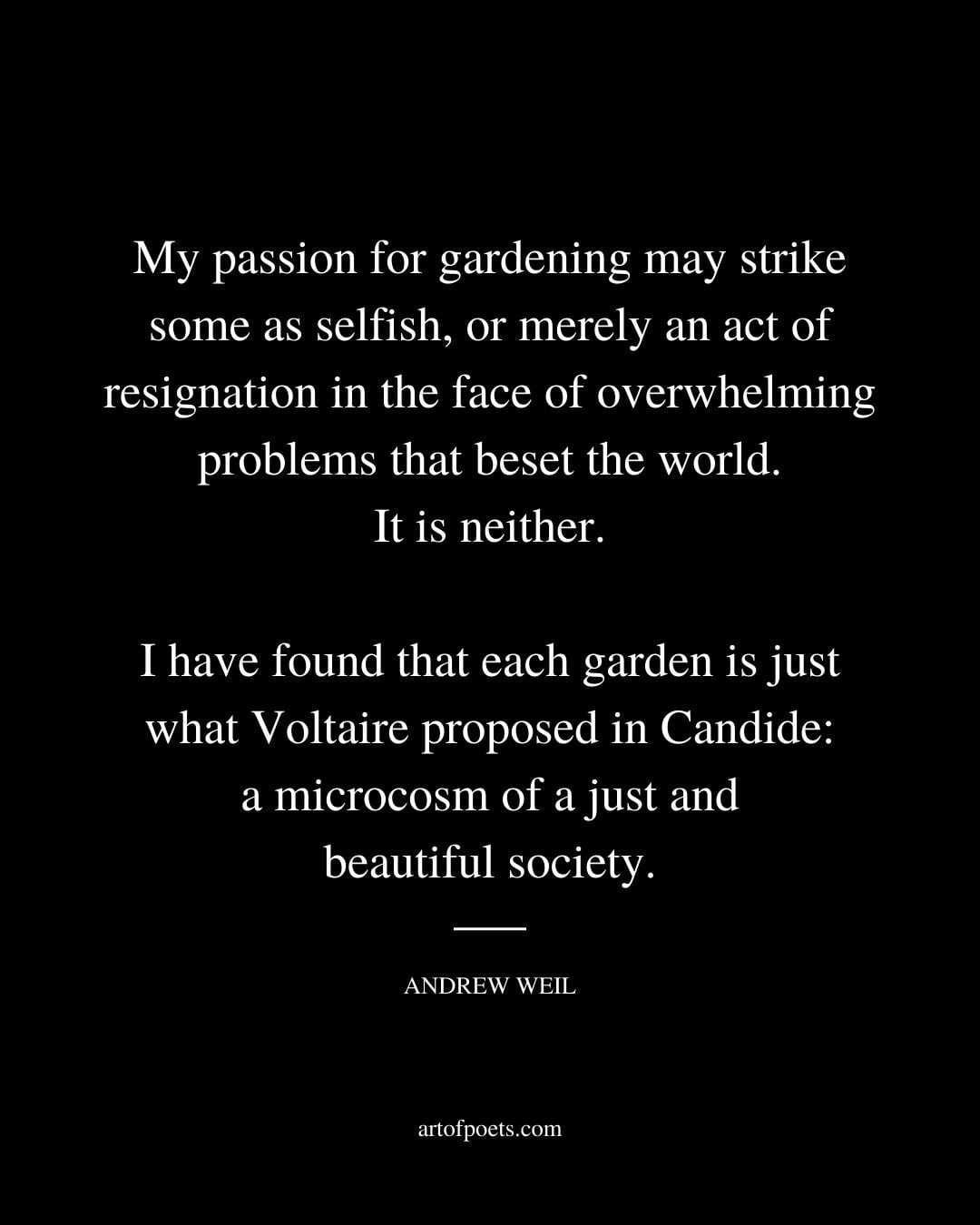 My passion for gardening may strike some as selfish or merely an act of resignation in the face of overwhelming problem