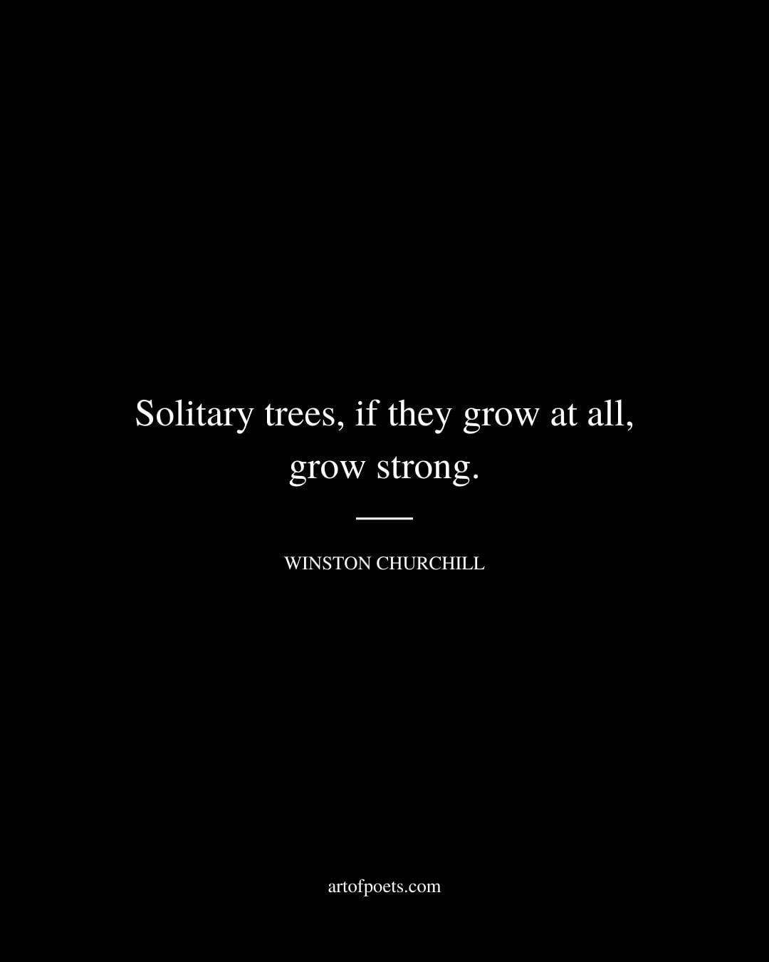Solitary trees if they grow at all grow strong