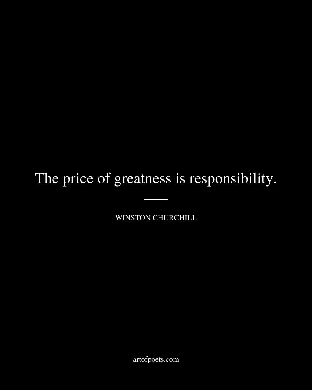 The price of greatness is responsibility