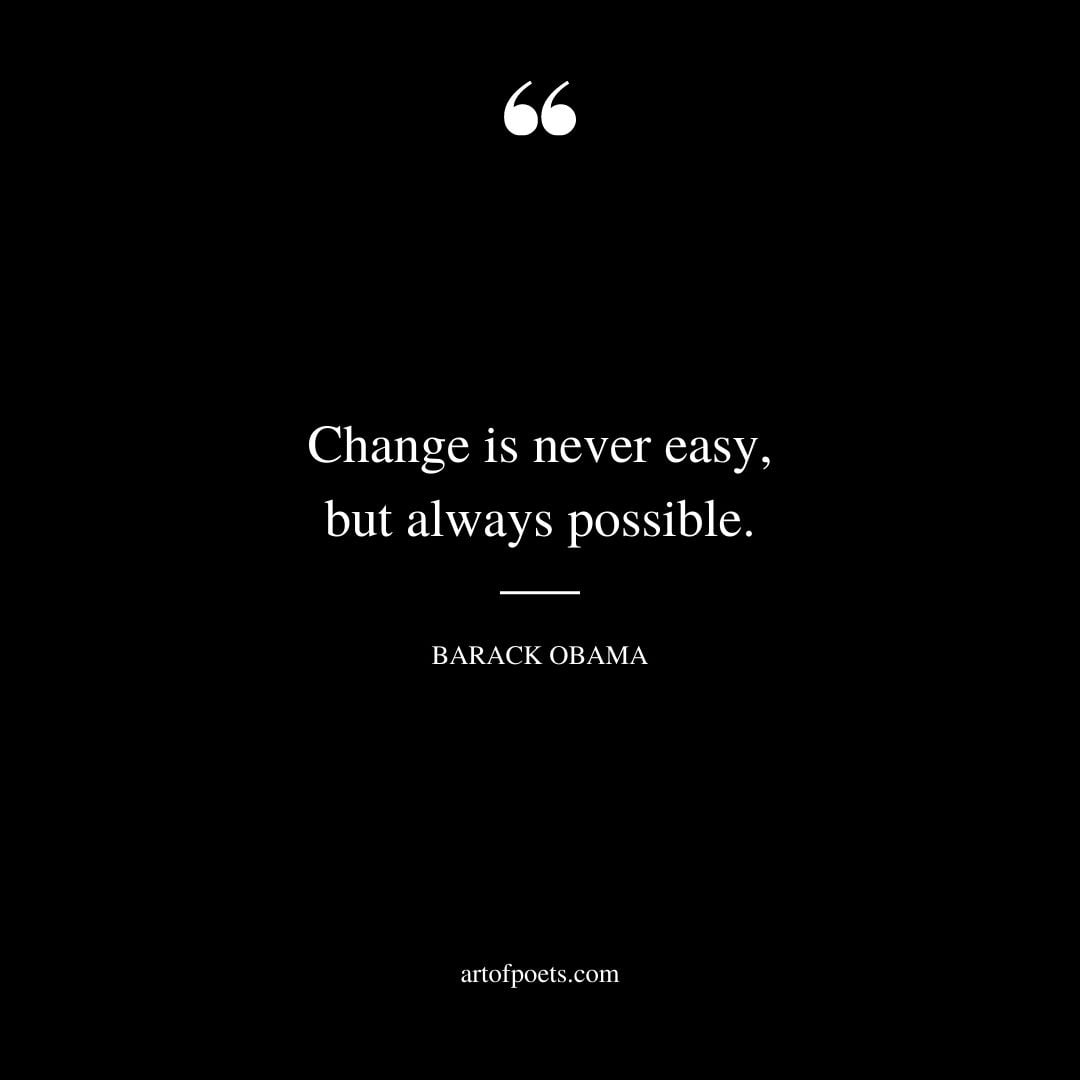 Change is never easy but always possible