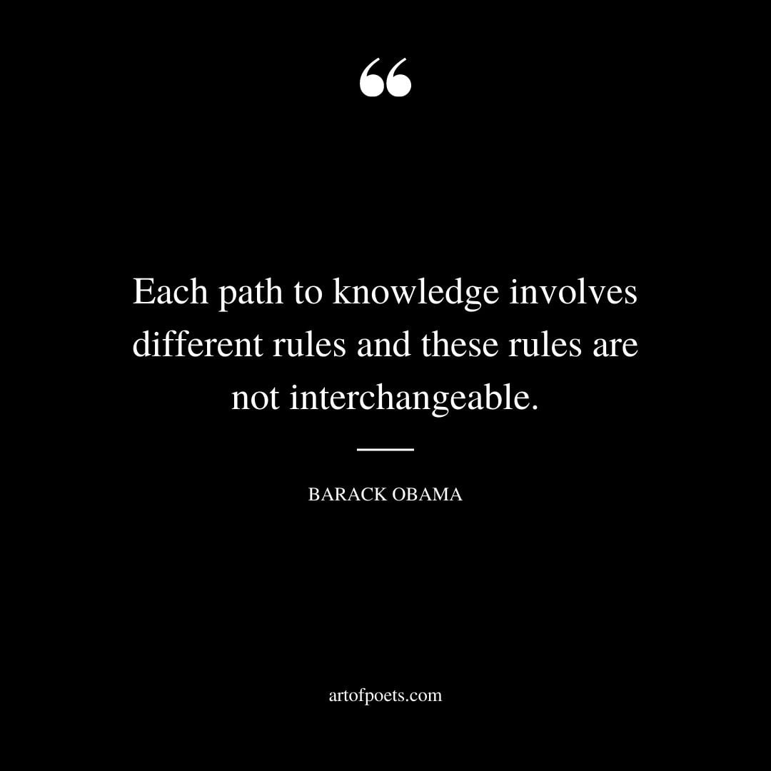Each path to knowledge involves different rules and these rules are not interchangeable