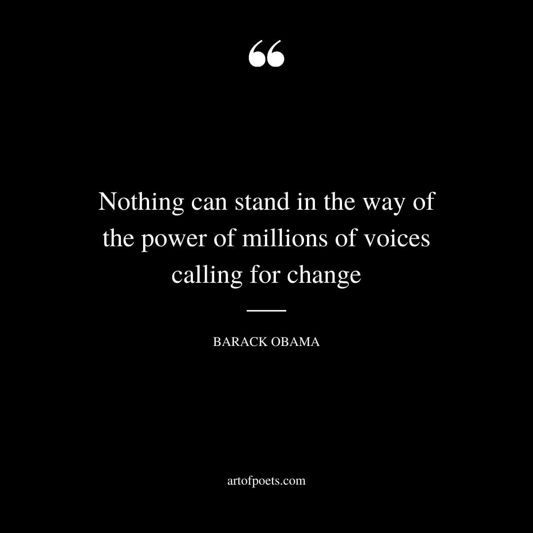Nothing can stand in the way of the power of millions of voices calling for change